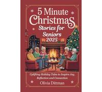 5 Minute Christmas Stories for Seniors 2025: Uplifting Holiday Tales to Inspire Joy, Reflection and Connection