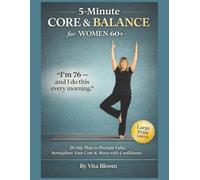 5-Minute Core & Balance for Women 60+: 28-Day Plan to Prevent Falls, Strengthen Your Core & Move with Confidence (VitaBloom Wellness Series)