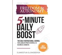 5-Minute Daily Boost July (Black & White) Edition: The Daily Inspirational Journal for Career Professionals & Business Owners Focus Theme: Freedom & Autonomy