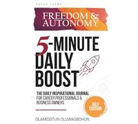 5-Minute Daily Boost - July Edition (Hardcover): The Daily Inspirational Journal for Career Professionals & Business Owners Focus Theme: Freedom & Autonomy