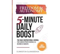 5-Minute Daily Boost July (Full-Color Premium) Edition: The Daily Inspirational Journal for Career Professionals & Business Owners Focus Theme: Freedom & Autonomy
