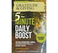 5-Minute Daily Boost - November Edition (Hardcover): The Daily Inspirational Journal for Career Professionals & Business Owners Focus Theme: Gratitude & Giving