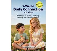 5-Minute Daily Connection For Kids. 100 Days Of Helping with Big Feelings & Calm-Down Skills.: Kids learning emotional regulation and coping skills.
