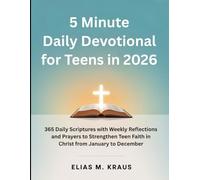 5 Minute Daily Devotional for Teens in 2026: 365 Daily Scriptures with Weekly Reflections and Prayers to Strengthen Teen Faith in Christ from January to December