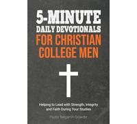 5-Minute Daily Devotionals for Christian College Men: Helping to Lead with Strength, Integrity and Faith During Your Studies