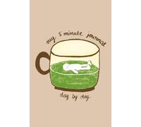 5 Minute Daily Journal | Matcha-themed journal | 5.5x8.5inch | Gift for Teens, Students, Adults | Reflection, Relaxation, Mindfulness |: A 5-Minute ... Peace and Clarity in Just a Few Minutes a Day