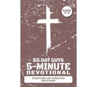 5-Minute Devotional for Boys Ages 13-15: 60 Daily Scripture-Led Christian Devotions for Young Men Building Faith, Prayer, Confidence, Character, ... Godly Choices (Christian Family Devotionals)