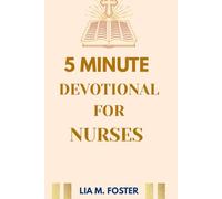 5 Minute Devotional for Nurses: Daily Scripture, Reflections, and Prayers for Shift Work and Burnout Recovery