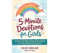 5-Minute Devotions for Girls: A Tween's 52-Week Christian Devotional for a Life of Hope, Faith, and Love