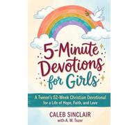 5-Minute Devotions for Girls: A Tween's 52-Week Christian Devotional for a Life of Hope, Faith, and Love