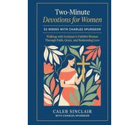 5-Minute Devotions for Women: 52 Weeks with Charles Spurgeon Walking with Scripture's Faithful Women Through Faith, Grace, and Redeeming Love
