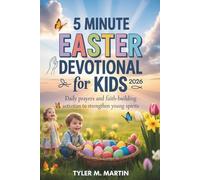 5 MINUTE EASTER DEVOTIONAL FOR KIDS 2026: Daily Prayers and Faith-Building Activities to Strengthen Young Spirits