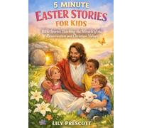5 MINUTE EASTER STORIES FOR KIDS: Bible Stories Teaching the Miracle of the Resurrection and Christian Values