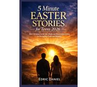 5 Minute EASTER STORIES for Teens 2026: Short Devotions on the Life, Death, and Resurrection of Jesus to Strengthen Faith and Identity