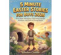 5 minute Easter story for boys 2026 (full-color): Short Bible Adventures That Build Courage, Kindness, and Faith in Young Hearts