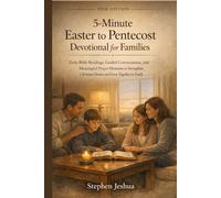 5-Minute Easter to Pentecost Devotional for Families: Daily Bible Readings, Guided Conversations, and Meaningful Prayer Moments to Strengthen Christian Homes and Grow Together in Faith