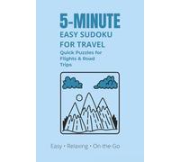 5-MINUTE EASY SUDOKU FOR TRAVEL Quick Puzzles for Flights & Road Trips: Sudoku Puzzles for Traveling/ Its Easy, Relaxing and On-The-Go/6⨉9 inches, 100 ... Included (Quick & Easy Sudoku Collection)
