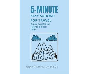 5-MINUTE EASY SUDOKU FOR TRAVEL Quick Puzzles for Flights & Road Trips: Sudoku Puzzles for Traveling/ Its Easy, Relaxing and On-The-Go/6⨉9 inches, 100 ... Included (Quick & Easy Sudoku Collection)
