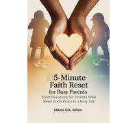 5-Minute Faith Reset for Busy Parents: Short Devotions for Parents Who Need God’s Peace in a Busy Life