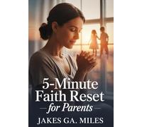 5-Minute Faith Reset for Parents: Quick Devotions to Crush Stress, Restore Calm, and Reignite Family Joy (Daily 5-Minute Prayer Planner)