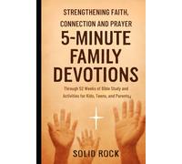 5-MINUTE FAMILY DEVOTIONS: To Strengthening Faith, Connection And Prayer Through 52 weeks of bible study and activities for kids, teens, and parents