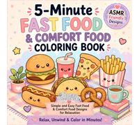 5-Minute Fast Food & Comfort Food Coloring Book: Cute Kawaii Burgers, Pizza, Fries, Desserts and More | Bold and Easy Coloring Pages for Adults and Teens (5-Minute Coloring Book)