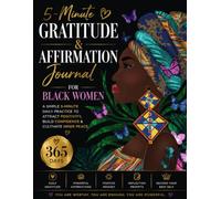 5-Minute Gratitude & Affirmation Journal for Black Women 365 Days of Self-Love, Confidence & Inner Peace: A Simple 5-Minute Daily Practice to Attract ... Build Confidence & Cultivate Inner Peace