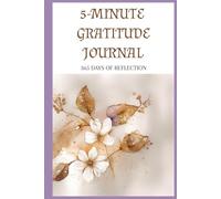 5-Minute Gratitude Journal, 365 Days of Reflection: A Daily Practice for Joy, Positivity, and Personal Growth
