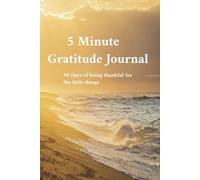 5 Minute Gratitude Journal: 90 Days of Being Thankful for the Little Things