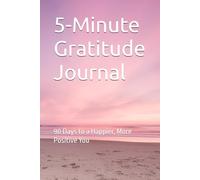 5-Minute Gratitude Journal: 90 Days to a Happier, More Positive You