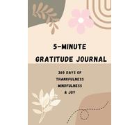 5-Minute Gratitude Journal: A Year of Daily Guided Prompts to Boost Mindfulness, Positivity, and Self-Care in Just Minutes a Day