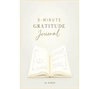 5 Minute Gratitude Journal: Build a Lasting Habit of Gratitude in Just 5 Minutes a Day