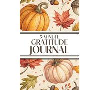 5-Minute Gratitude Journal (Cozy Autumn): 6"x9" Guided Gratitude Journal with Five 1-Minute Daily Prompts, Motivational Quotes and Goal Reflection ... for Adults Seeking Joy, Positivity, and Calm