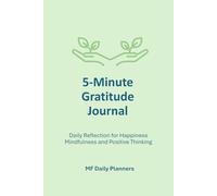 5-Minute Gratitude Journal: Daily Reflection for Happiness, Mindfulness and Positive Thinking