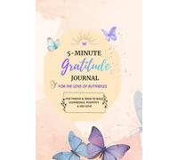 5 Minute Gratitude Journal For Girls: For The Love of Butterflies: Build Confidence, Positivity and Self-Love with Simple Daily Prompts