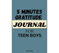 5-Minute Gratitude Journal for Teen Boys: Daily Journal to Boost Confidence, Courage, Positivity, and Happiness