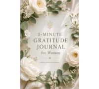 5-Minute Gratitude Journal for Women: Simple Daily Prompts for Mindfulness, Reflection and Positive Thinking
