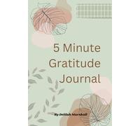 5 Minute Gratitude Journal: Start and End Your Day with Gratitude in 5 Minutes