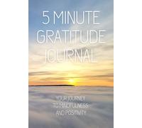 5-Minute Gratitude Journal: Your Journey to Mindfulness and Positivity