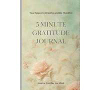 5 Minute Gratitude Journal , Your Space to Breathe and Be Thankful: A Pocket Guide to Self-Growth, Instant Gratitude Practices, and Your Everyday Spark of Positivity.