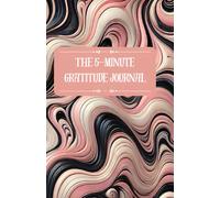 5 minute Gratitude Notebook: A Simple Daily Practice to Cultivate Happiness and Positivity