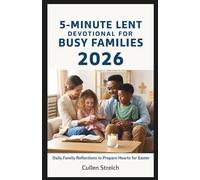 5 minute lent devotional for busy families 2026: Daily family reflections to prepare hearts for easter