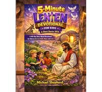 5-Minute Lenten Devotional for kid and short stories 2026: A 40-Day Story-Based Devotional for Kids to Grow in Faith, Hope, and Love