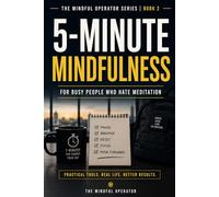 5-Minute Mindfulness: For Busy People Who Hate Meditation