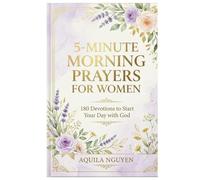 5-Minute Morning Prayers for Women: A 180-Day Devotional to Start Your Day with Peace, Grace, and Faith
