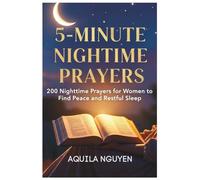 5-Minute Nighttime Prayers: 200 Nighttime Prayers for Women to Find Peace and Restful Sleep (5-Minute Prayers for Women)