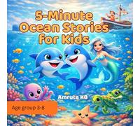 5 - Minute Ocean Stories for kids: Short Bedtime Tales That Teach Friendship, Courage and Caring