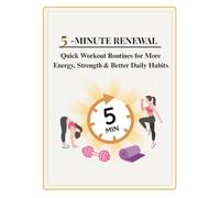 5 Minute Renewal: Quick Workout Routines for More Energy, Strength & Better Daily Habits