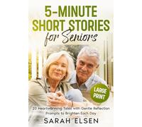 5-Minute Short Stories for Seniors: 20 Heartwarming Tales with Gentle Reflection Prompts to Brighten Each Day