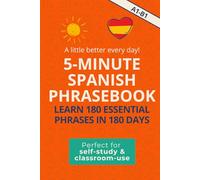5-Minute Spanish Phrasebook: Learn 180 Essential Phrases in 180 Days